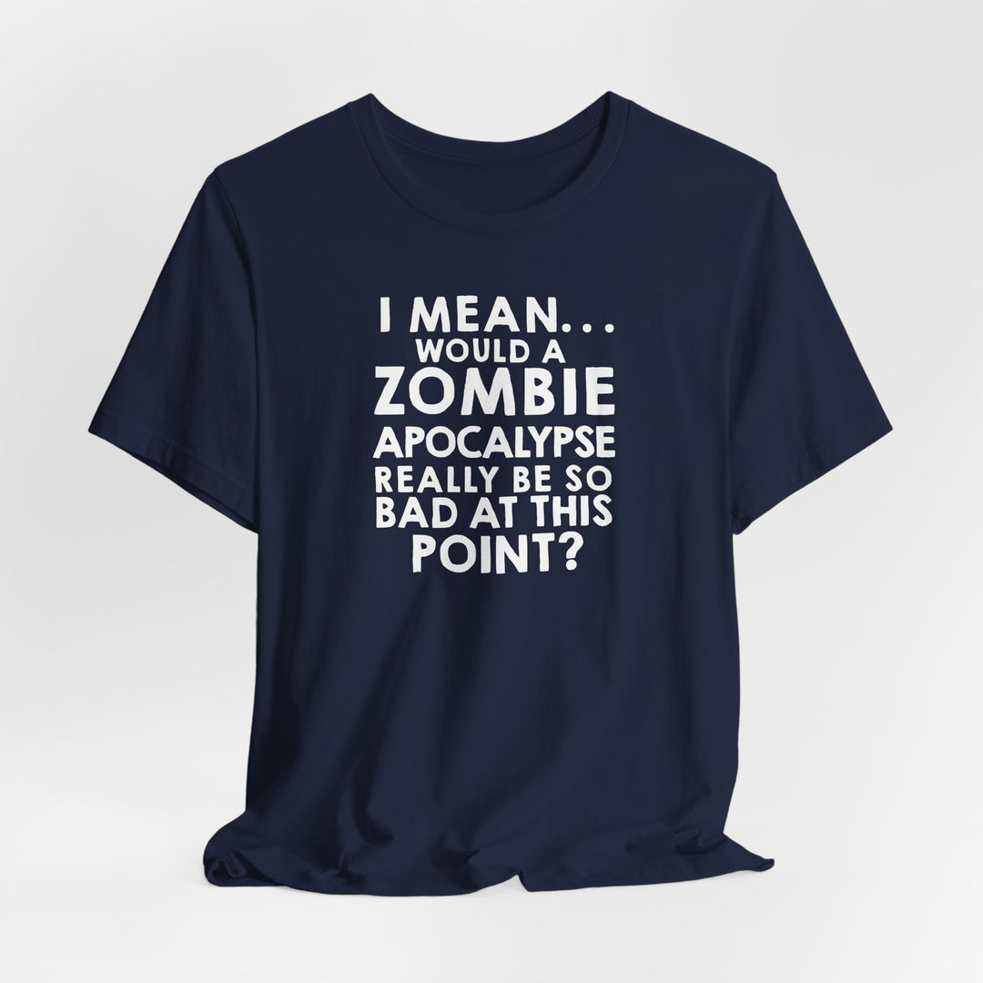 Zombie Apocalypse Humor Tee