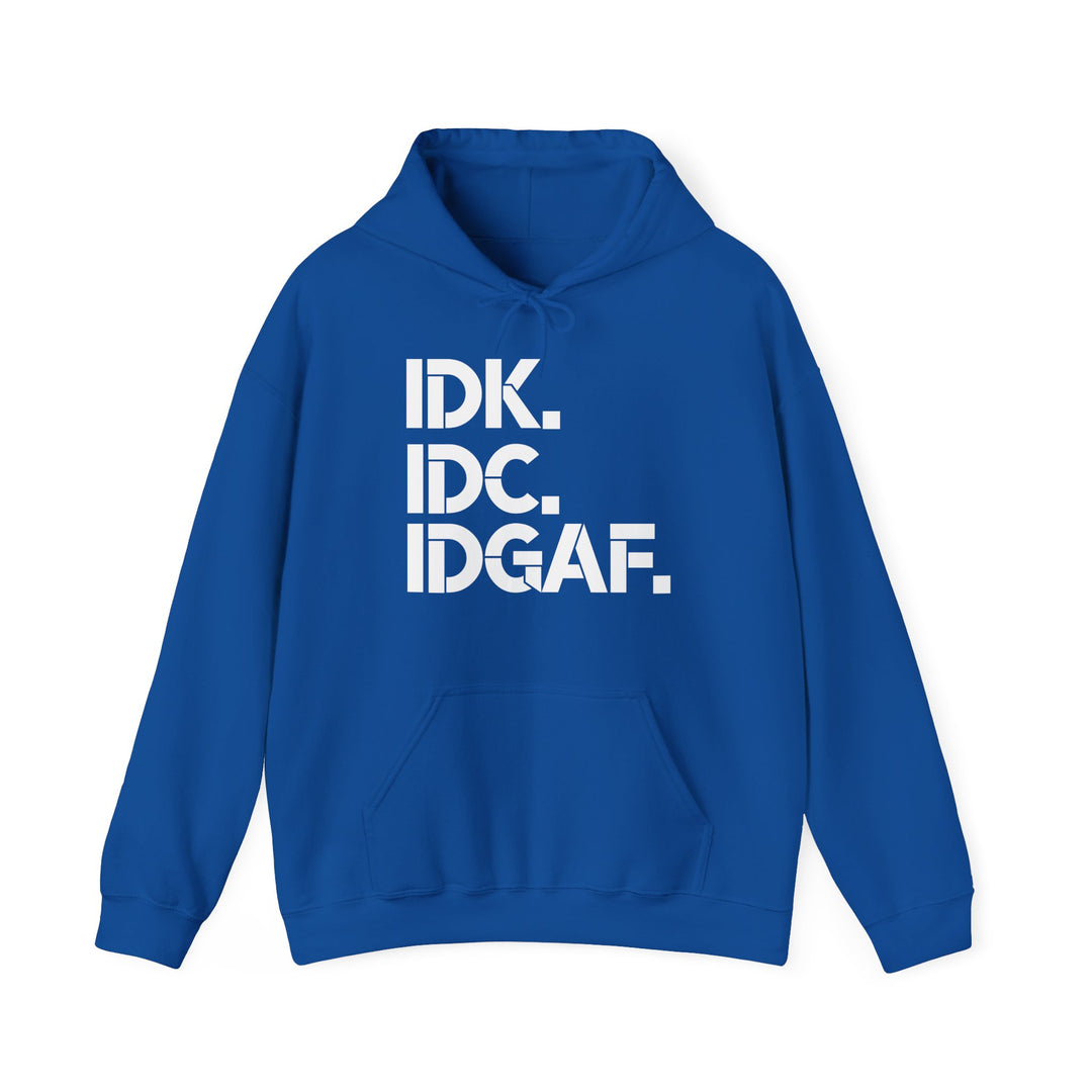 IDK IDC IDGAF Hoodie