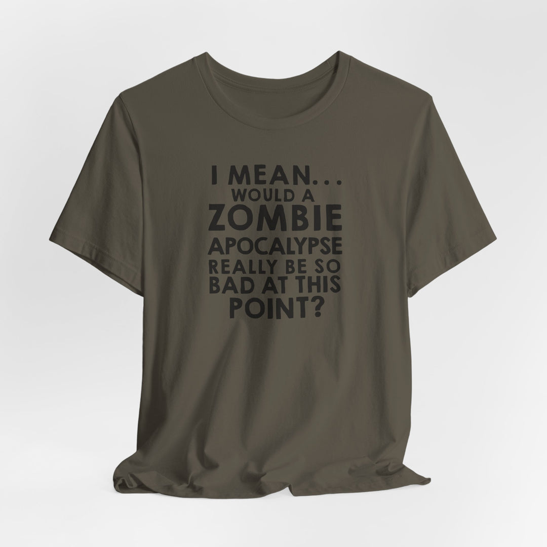 Zombie Apocalypse Humor Tee