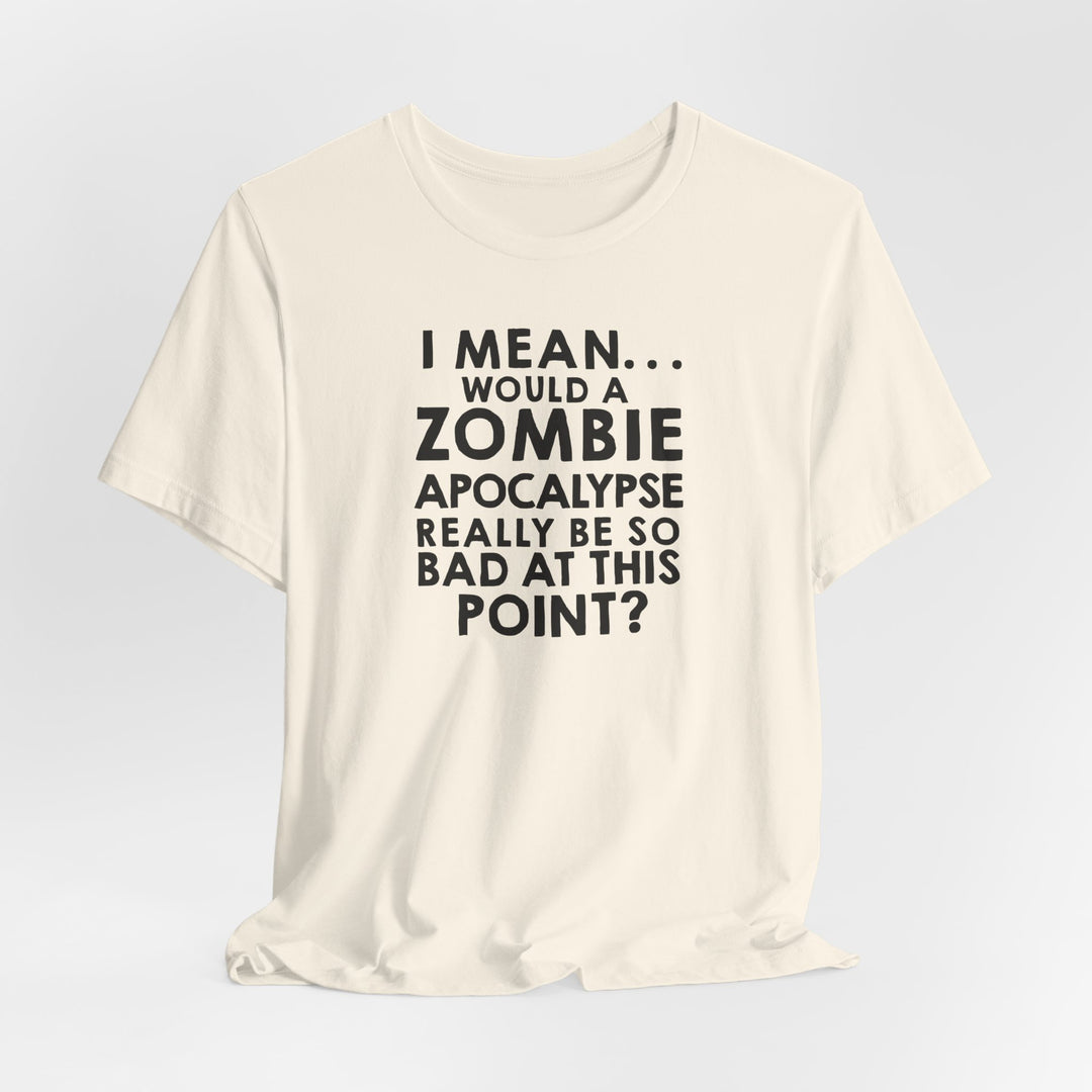 Zombie Apocalypse Humor Tee