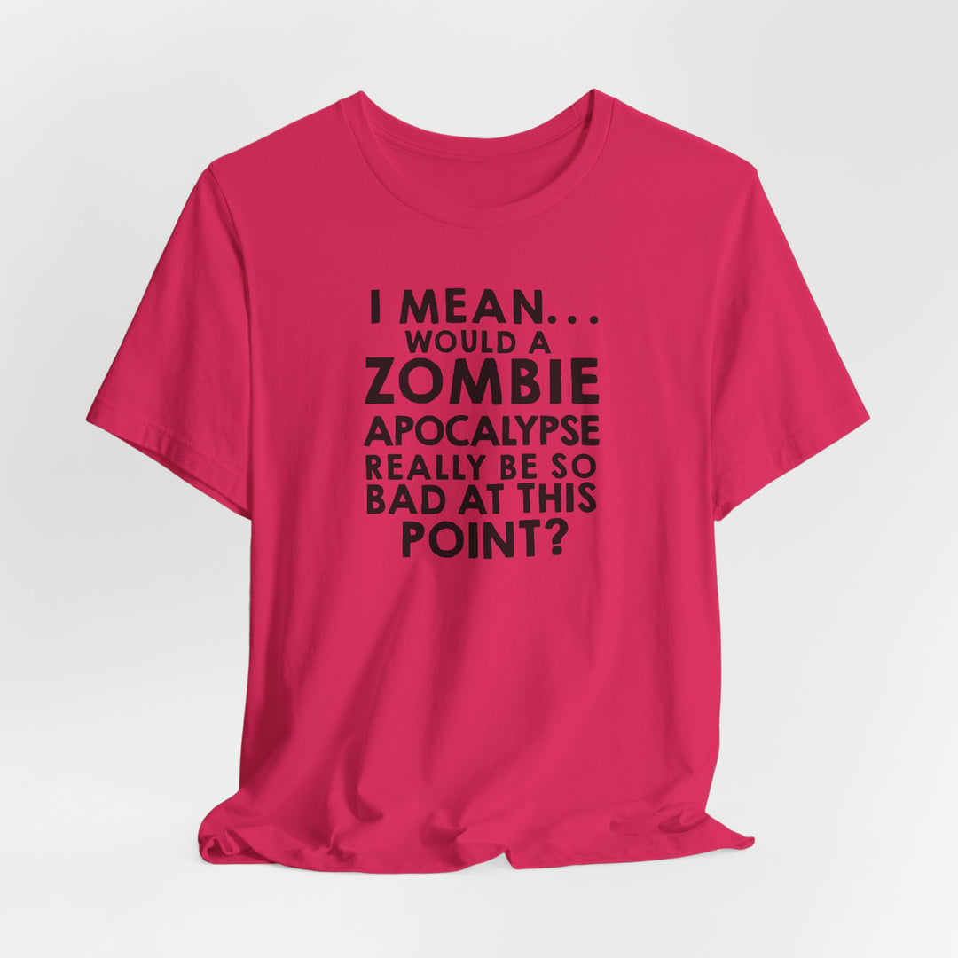 Zombie Apocalypse Humor Tee