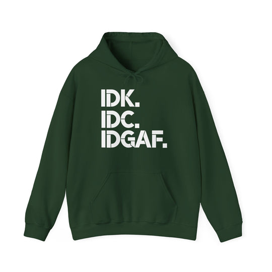 IDK IDC IDGAF Hoodie
