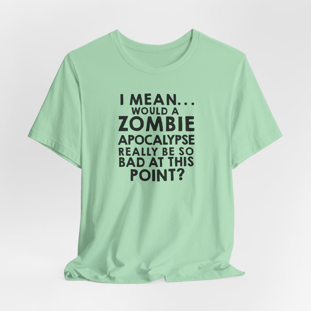 Zombie Apocalypse Humor Tee