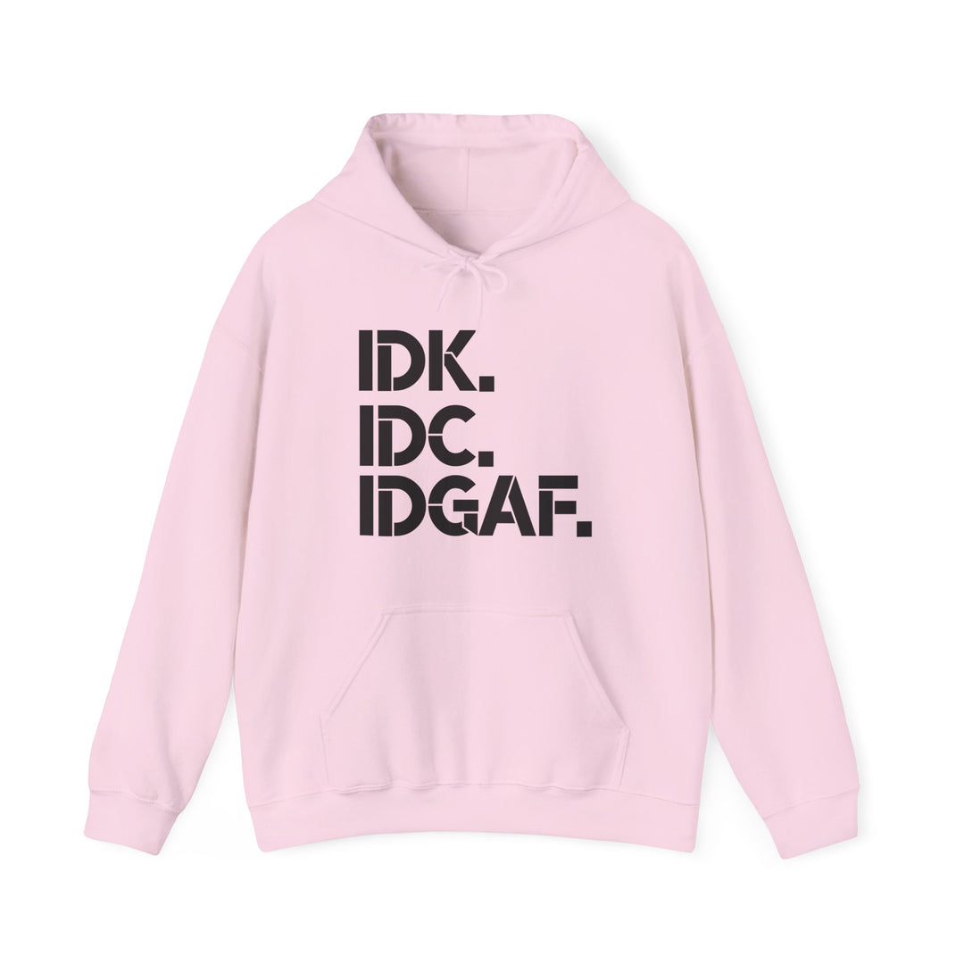 IDK IDC IDGAF Hoodie