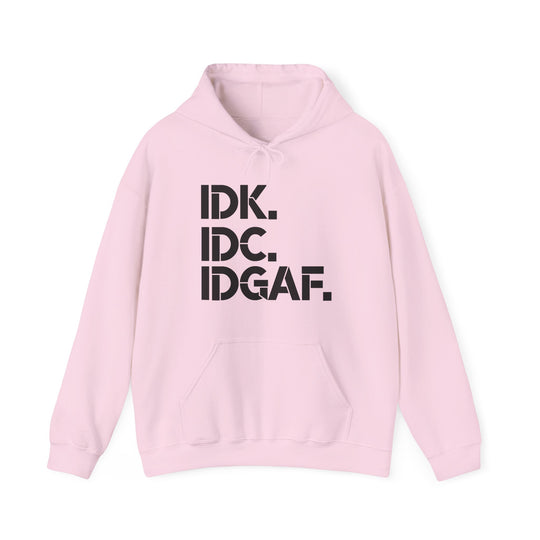 IDK IDC IDGAF Hoodie