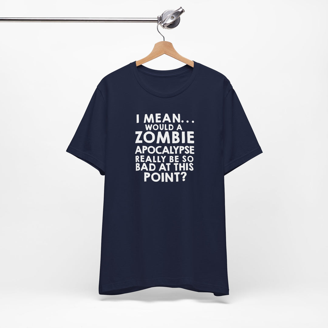 Zombie Apocalypse Humor Tee