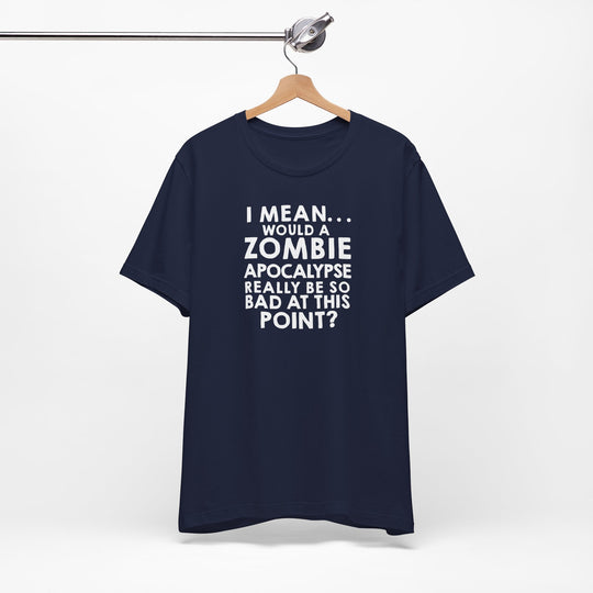 Zombie Apocalypse Humor Tee
