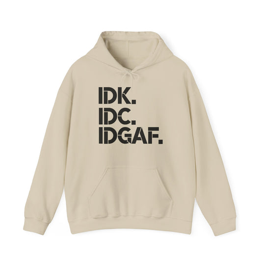 IDK IDC IDGAF Hoodie