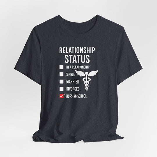 Relationship Status: Nursing School T-shirt