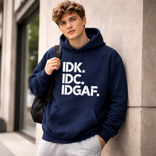 IDK IDC IDGAF Hoodie – Bold Attitude, All-Day Comfort