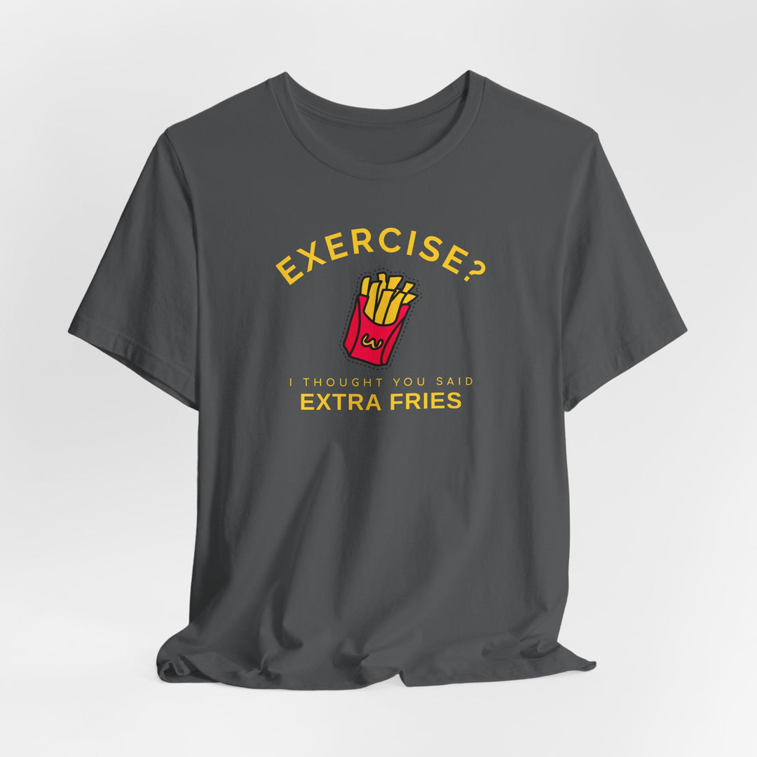 Exercise Extra Fries T-Shirt