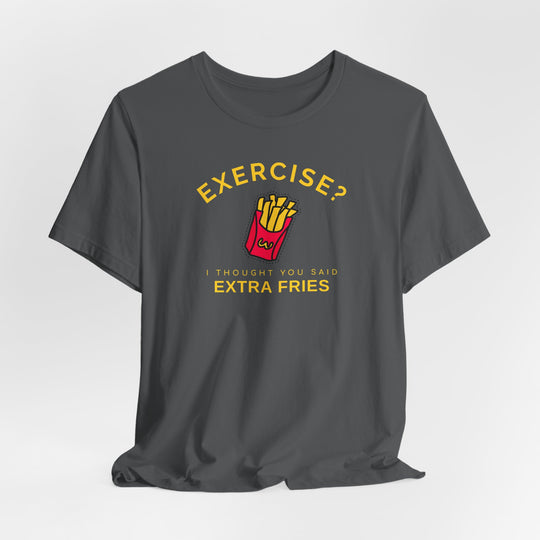 Exercise Extra Fries T-Shirt