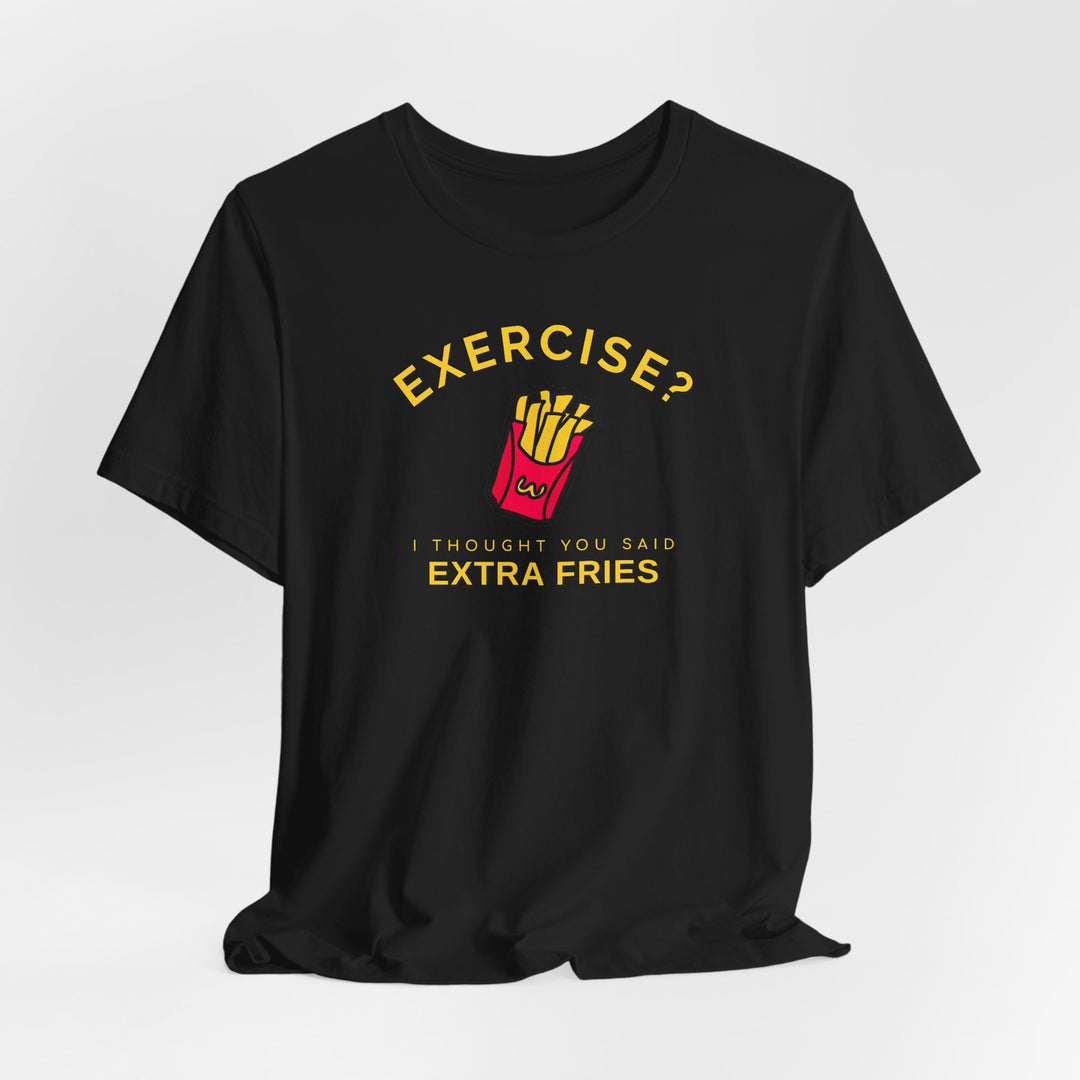 Exercise Extra Fries T-Shirt