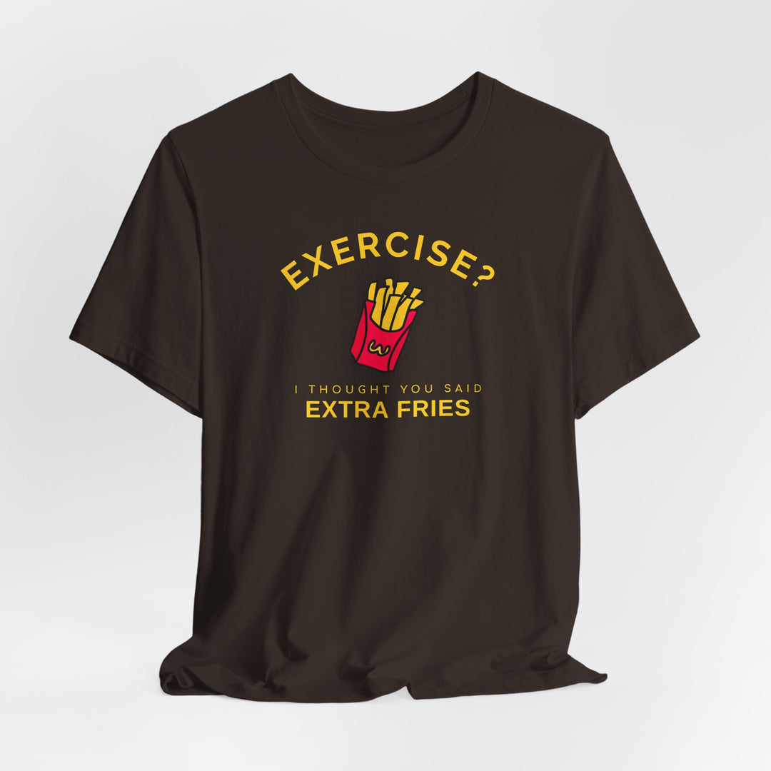 Exercise Extra Fries T-Shirt