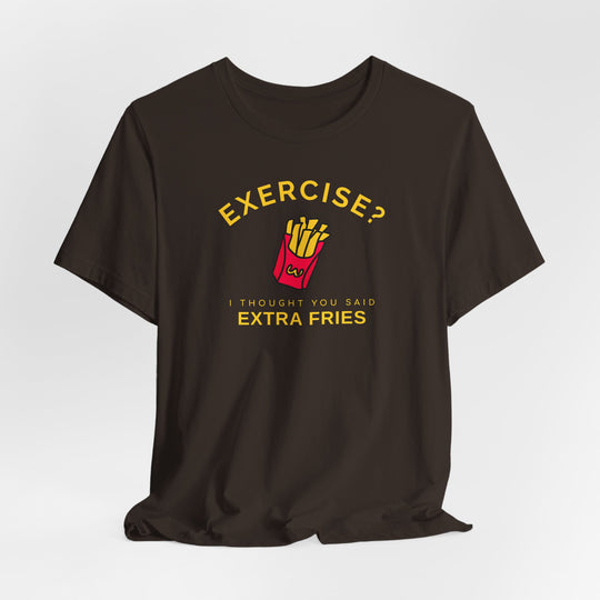 Exercise Extra Fries T-Shirt