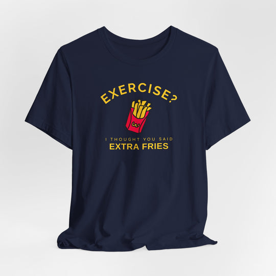Exercise Extra Fries T-Shirt