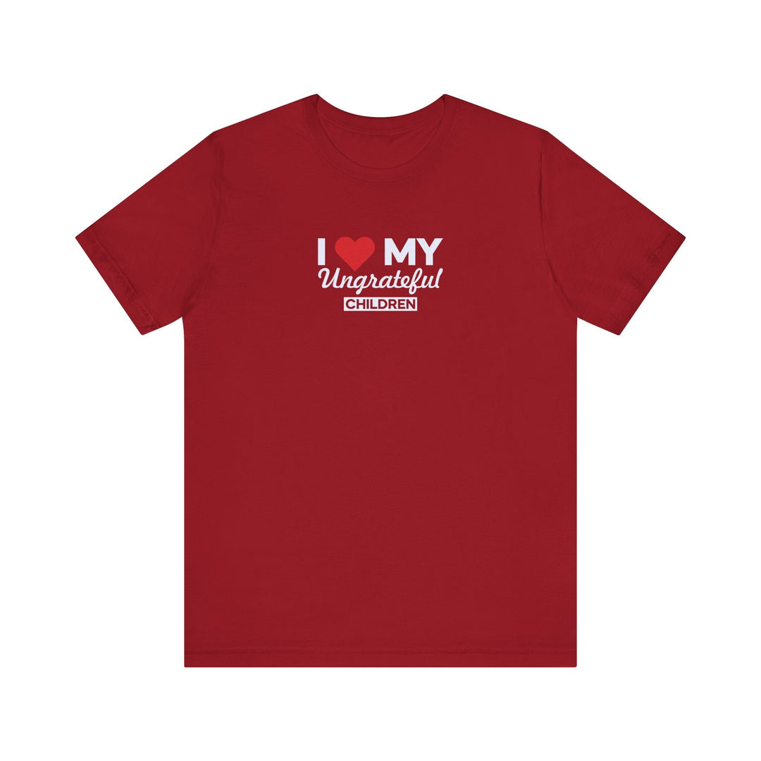 I love My Ungrateful Children T-Shirt