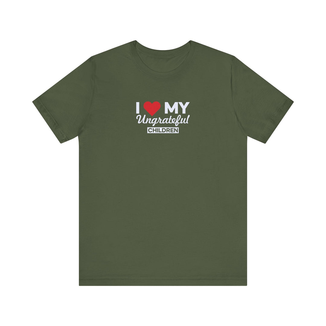 I love My Ungrateful Children T-Shirt
