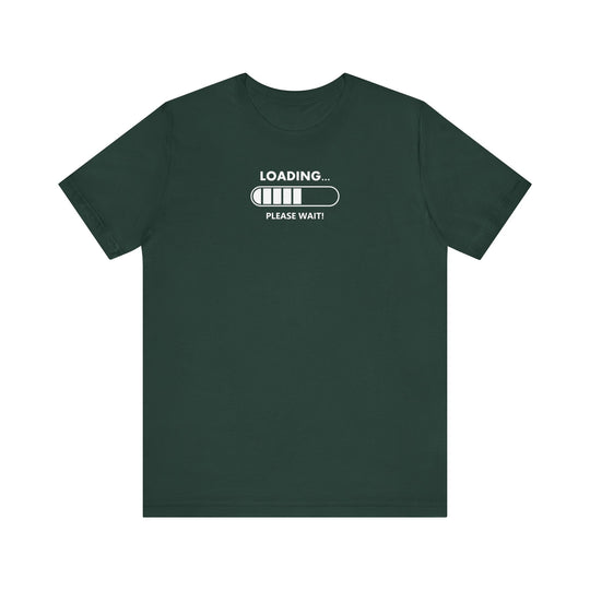 Loading Please Wait T-Shirt: Humorous Gamer Tee