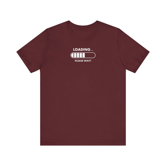 Loading Please Wait T-Shirt: Humorous Gamer Tee