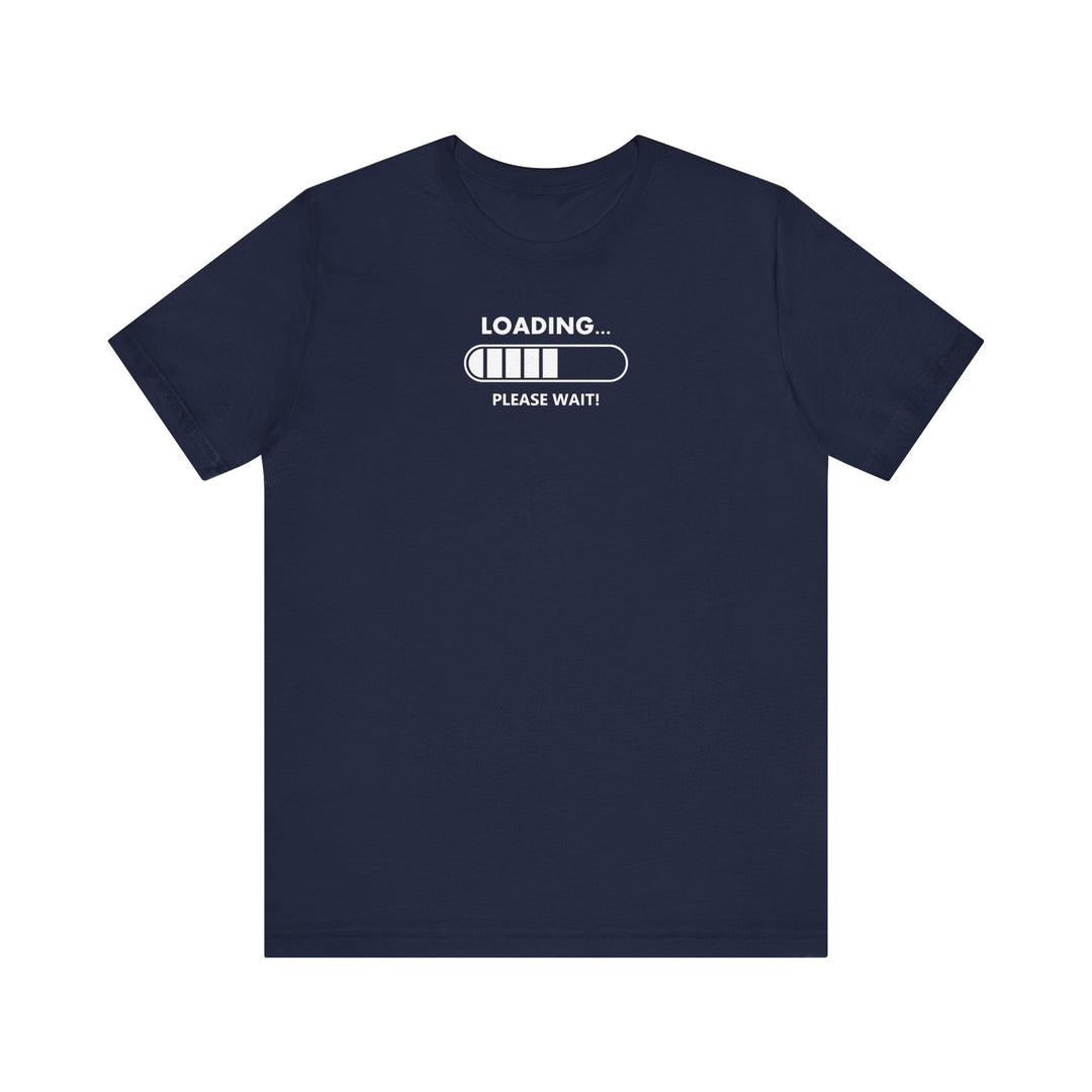 Loading Please Wait T-Shirt: Humorous Gamer Tee