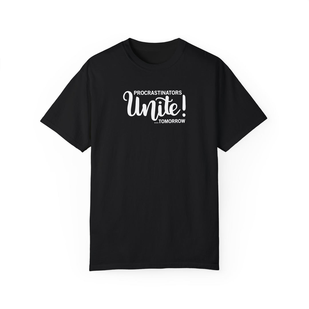 Procrastinators Unite Tomorrow T-shirt