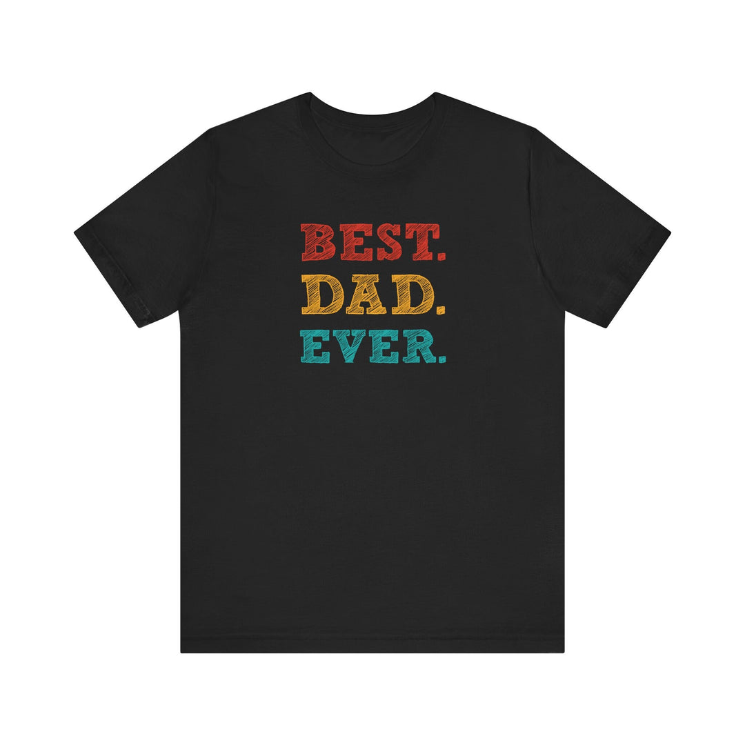 Best. Dad. Ever. T-Shirt