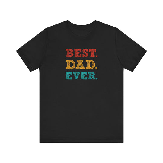 Best. Dad. Ever. T-Shirt