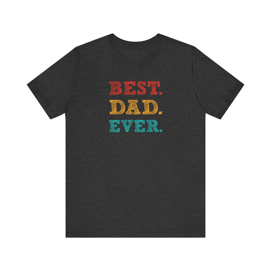 Best. Dad. Ever. T-Shirt