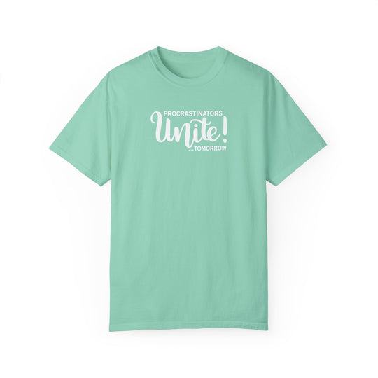 Procrastinators Unite Tomorrow T-shirt
