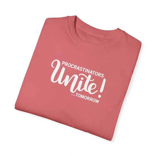 Procrastinators Unite Tomorrow T-shirt