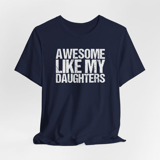 Awesome Like My Daughters T-Shirt