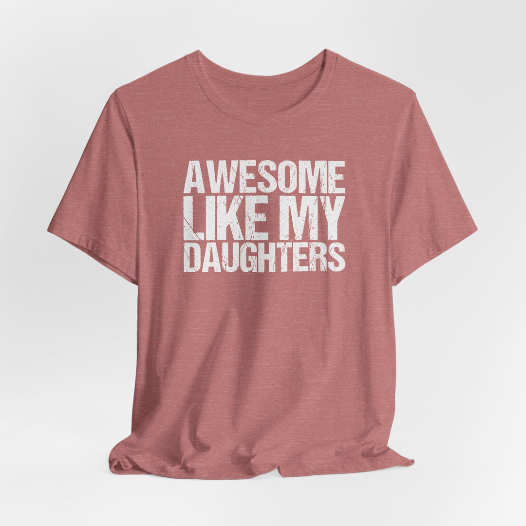 Awesome Like My Daughters T-Shirt