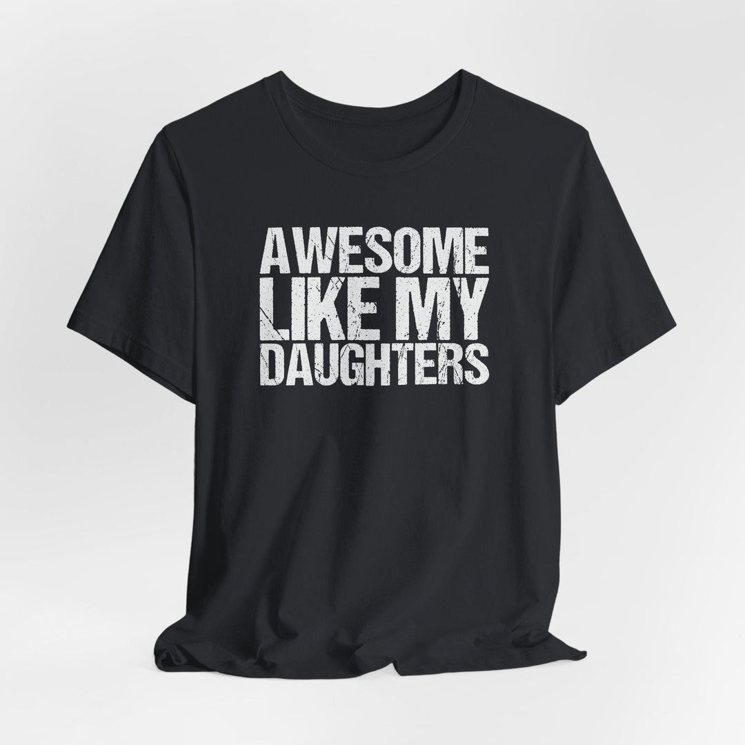 Awesome Like My Daughters T-Shirt