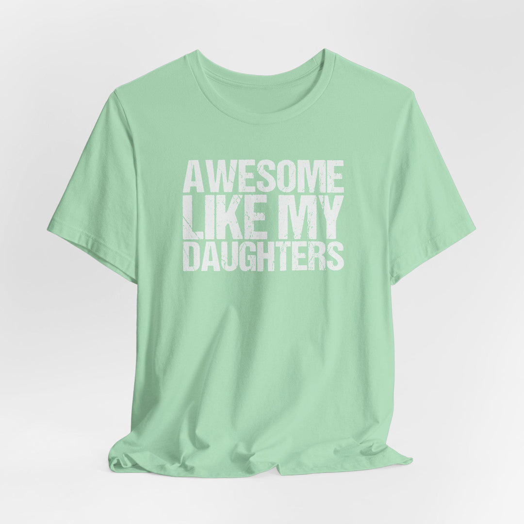 Awesome Like My Daughters T-Shirt
