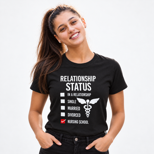 Relationship Status: Nursing School T-shirt
