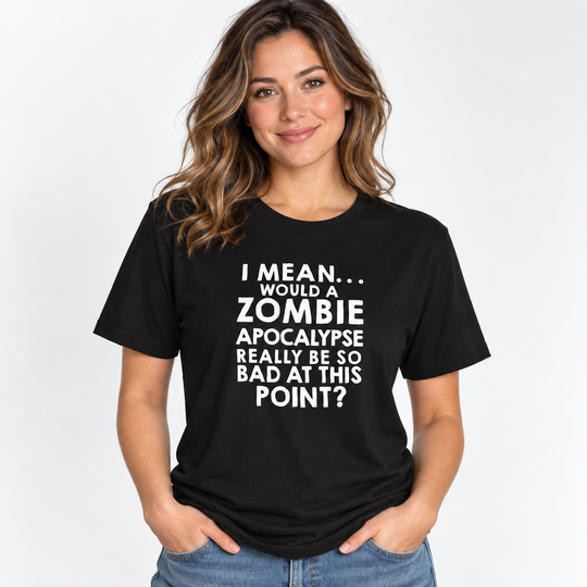 Zombie Apocalypse Humor Tee